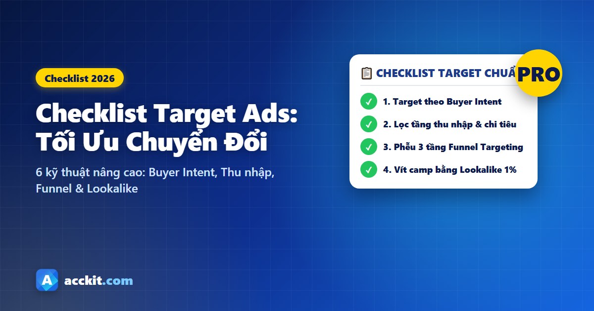 Checklist target Facebook Ads chuẩn 2026: 6 kỹ thuật nâng cao tối ưu chuyển đổi