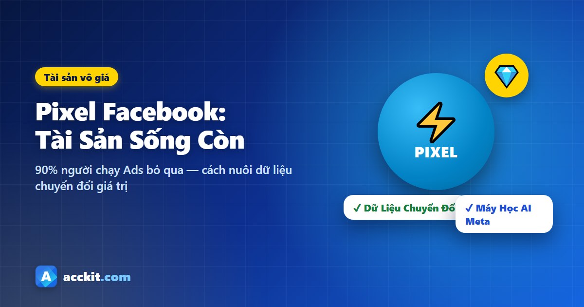 Pixel Facebook là gì? Tài sản quan trọng nhất mà 90% người chạy Ads bỏ qua
