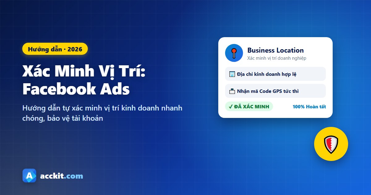 Hướng dẫn tự xác minh vị trí kinh doanh Facebook Ads nhanh chóng